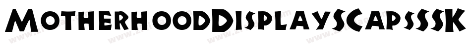 MotherhoodDisplaySCapsSSK Italic字体转换
